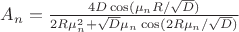 $
A_n=\frac {4D\cos(\mu_nR/ \sqrt D)} {2R\mu_n^2+\sqrt D \mu_n \cos(2R \mu_n/ \sqrt D)}$