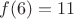$f(6)=11$