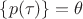 $\{p(\tau)\}=\theta$