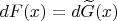 $dF(x)=d\widetilde{G}(x)$