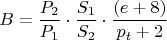 $$B= \dfrac {P_{2}}{P_{1}}\cdot \dfrac {S_{1}}{S_{2}}\cdot \frac {(e+8)}{p_{t}+2}$$