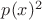 $p(x)^2$