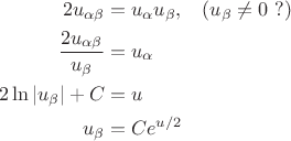 $$\begin{align} 2u_{\alpha \beta} &=u_\alpha u_\beta, && (u_\beta \ne 0 \ ?) \\
 \dfrac {2u_{\alpha \beta}}{u_\beta}&=u_\alpha \\
2 \ln|u_\beta| +C& =u \\
u_{\beta}& =Ce^{u/2}
\end{align}$$