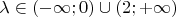 $\lambda\in(-\infty;0)\cup(2;+\infty)$
