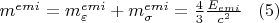 $m^{emi}=m_{\varepsilon }^{emi}+m_{\sigma }^{emi}=\frac{4}{3}\frac{E_{emi}}{c^{2}} \; \;\;(5) $