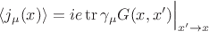 $\langle j_{\mu}(x) \rangle = {ie}\operatorname{tr}\gamma_{\mu}G(x,x')\Bigr{\vert}_{x'\rightarrow{x}}$