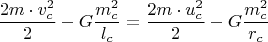 $$\dfrac{2m\cdot v_c^2}{2}-G\dfrac{m_c^2}{l_c}=\dfrac{2m\cdot u_c^2}{2}-G\dfrac{m_c^2}{r_c}$$
