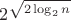 $2^{\sqrt{2\log_2 n}}$