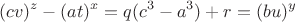 $$ (cv)^z-(at)^x=q(c^3-a^3)+r=(bu)^y$$