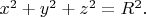 $x^2+y^2+z^2=R^2.$