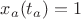 $x_a(t_a)=1$