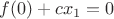 $f(0)+cx_1=0$