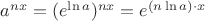 $a^{nx}=(e^{\ln a})^{nx}=e^{(n\ln a)\cdot x}$