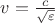 $v = \frac{c}{\sqrt{\varepsilon}}$