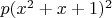 $p(x^2+x+1)^2$