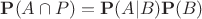 $\mathbf{P}(A \cap P) = \mathbf{P}(A | B) \mathbf{P}(B)$