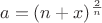 $$a=(n+x)^\frac{2}{n}$$
