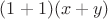 $(1+1)(x+y)$