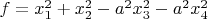 $f=x_{1}^{2}+x_{2}^{2}-a^{2}x_{3}^{2}-a^{2}x_{4}^{2}$