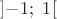 $\left]-1;\ 1\right[$