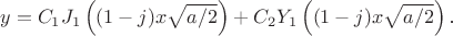 $$y=C_1J_1\left((1-j)x\sqrt{a/2}\right)+C_2Y_1\left((1-j)x\sqrt{a/2}\right)\text{.}$$