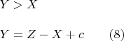 $\begin{array}{l}
 Y > X \\ 
\\
 Y = Z - X + c\qquad                                                               (8) \\ 
 \end{array}
$