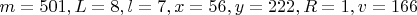 $m=501, L=8, l=7, x=56, y=222, R=1,v=166 $