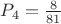 $P_4=\frac{8}{81}$