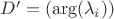 $D'=(\arg(\lambda_i))$
