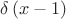 $\[\delta \left( {x - 1} \right)\]$