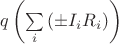 $\[q\left( {\sum\limits_i {\left( { \pm {I_i}{R_i}} \right)} } \right)\]$