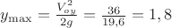 $y_{\max}=\frac {V^2_{oy}}{2g}=\frac {36}{19,6}=1,8$