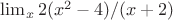 \lim_{x\right \-2}{(x^2-4)/(x+2)}