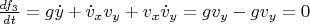 $\frac{df_3}{dt}=g\dot y+\dot v_x v_y+v_x \dot v_y=gv_y-gv_y=0$