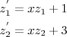 $\[
\begin{gathered}
  z_1^{'}  = xz_1  + 1 \hfill \\
  z_2^{'}  = xz_2  + 3 \hfill \\ 
\end{gathered} 
\]$
