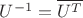 $U^{-1}=\overline{U^T}$