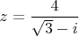 $z=\dfrac{4}{\sqrt{3}-i}$