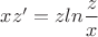 ${x}{z'} = {z}{ln{\dfrac{z}{x}$