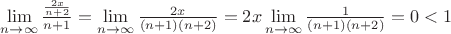$\lim\limits_{n \to \infty}^{}\frac{\frac{2x}{n+2}}{n+1} =\lim\limits_{n \to \infty}^{} \frac{2x}{(n+1)(n+2)} = 2x \lim\limits_{n \to \infty}^{} \frac{1}{(n+1)(n+2)} = 0 < 1$