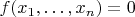 $f(x_1,\ldots,x_n) = 0$