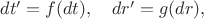 $dt'=f(dt),\quad dr'=g(dr),$