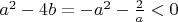 $a^2-4b=-a^2-\frac 2a<0$