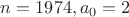 $n=1974, a_0=2$