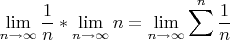 $$\lim_{n\to \infty}\frac{1}{n}*\lim_{n\to \infty}{n} = \lim_{n\to \infty}\sum\limits_{}^n\frac{1}{n}$$