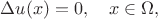 $$
    \Delta u(x) = 0, \quad x \in \Omega,
$$