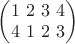$\begin{pmatrix}
1 \ 2 \ 3 \ 4\\
4 \ 1 \ 2  \ 3
\end{pmatrix}$