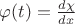$\varphi(t)=\frac{d\chi}{dx}$