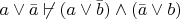 $a\vee\bar{a} \not\vdash (a\vee\bar{b})\wedge (\bar{a}\vee b)$