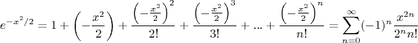 $$e^{-x^2/2}=1+\left(-\frac{x^2}{2}\right)+\frac{\left(-\frac{x^2}{2}\right)^2}{2!}+\frac{\left(-\frac{x^2}{2}\right)^3}{3!}+...+\frac{\left(-\frac{x^2}{2}\right)^n}{n!}=\sum\limits_{n=
0}^{\infty}(-1)^n\frac{x^{2n}}{2^nn!}$$
