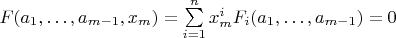 $F(a_1,\dots,a_{m-1},x_m)=\sum\limits_{i=1}^n x_m^iF_i(a_1,\dots,a_{m-1})=0$